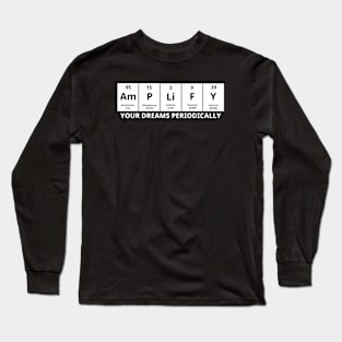 Amplify Your Dreams Periodically Long Sleeve T-Shirt